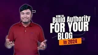 How to Build Authority for Your Blog in 2024