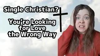 Single Christian? You&rsquo;re Looking for Love the Wrong Way &mdash; A Poem That Hits Deep