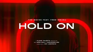 The Waves feat. Fred Owusu - Hold On (Official Music Video)