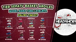 Level Sepatu Basket Ardiles Dari yang Paling Atas Sampai yang Paling Bawah
