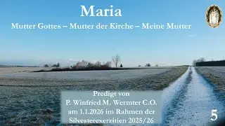 Maria - Mutter Gottes - Mutter der Kirche - Meine Mutter - Predigt von P. Winfried M. Wermter C.O.