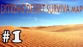 Extreme Desert Survival map #1 - Ознакомление с картой