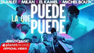 SKARLET ❌ MILAN ❌ EL KAMEL ❌ MICHEL BOUTIC - LA QUE PUEDE PUEDE (Video Oficial)