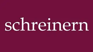 How to Pronounce ''schreinern'' (carpenter) Correctly in German