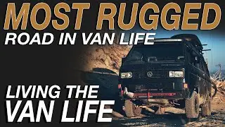 MOST Rugged Road in Van Life - Living The Van Life