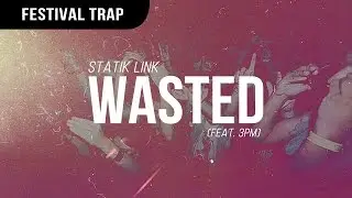 Statik Link - Wasted (feat. 3pm)