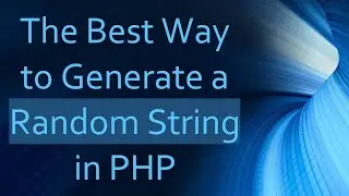 The Best Way to Generate a Random String in PHP