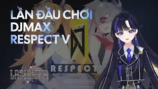 🔴 [DJMAX RESPECT V] LẦN ĐẦU CHƠI DJMAX RESPECT V | VN VTUBER ✩₊˚.⋆☾⋆⁺₊