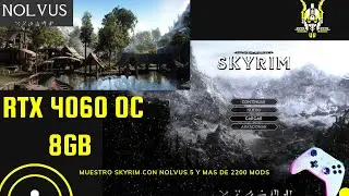 Skyrim 2024 con Nolvus +2100Mods en Espa&ntilde;ol y la Geforce RTX 4060
