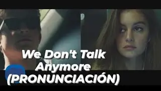 Charlie Puth - We Don't Talk Anymore (feat. Selena Gómez) [PRONUNCIACIÓN]