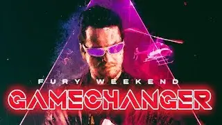 Fury Weekend - Gamechanger