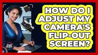 How Do I Adjust My Camera's Flip-Out Screen?