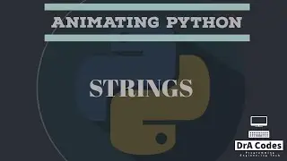 Animating Python # 5- Strings