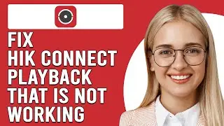 How To Fix Hik Connect Playback That Is Not Working (What Causes It And Steps To Troubleshoot!)