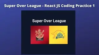 Super Over League | CCBP React JS Coding Practice 1 Questions Solution | React JS Coding Practice