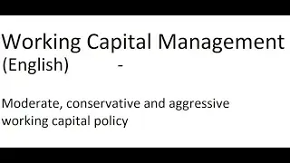 [Illustration 1] Moderate, conservative and aggressive working capital policy