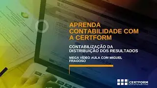 👩‍🏫 Aprenda Contabilidade com a CERTFORM - Contabilização da Distribuição dos Resultados