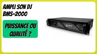 AVIS (2025) : Ampli son DJ BMS-2000. D&Eacute;TAILS