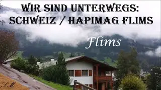Wir sind unterwegs: Hapimag - Flims in der Schweiz