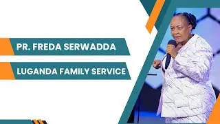 PASTOR FREDA SERWADDA | LUGANDA FAMILY SERVICE | 25 05 2025