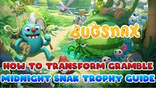 Bugsnax - How to Transform Gramble (Midnight Snak Trophy Guide)