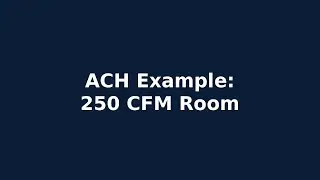 ACH Example | How to Calculate Air Changes per Hour from CFM