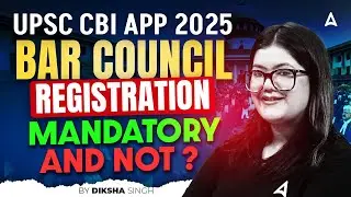 UPSC CBI APP 2025 | Bar Council Registration Mandatory and Not? | By Diksha Singh