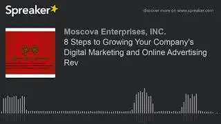 8 Steps to Growing Your Company's Digital Marketing and Online Advertising Rev