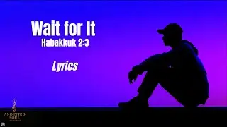 Wait for It | Habakkuk 2:3 | A Song for the Waiting Season