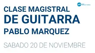 NOVIEMBRE ES MÚSICA 2021.  Clase magistral de Guitarra - Pablo Márquez