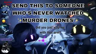 Send This To Someone Who&rsquo;s Never Watched Murder Drones
