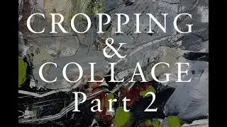 Tearing, cropping and collage in the studio! PART 2 Landscape painting, Lewis Noble
