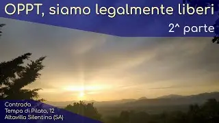 OPPT, siamo legalmente liberi, Terra Campana, parte 2 di 3