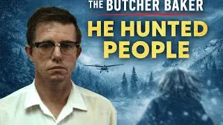 He Didn’t Hunt Animals… He Hunted People | The Butcher Baker - Robert Hansen