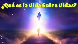 ¿Qué es la Vida Entre Vidas? Descubre el Viaje del Alma entre Encarnaciones