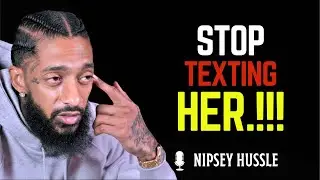 What Happens When You Stop Calling and Texting Her    Nipsey Hussle Motivation