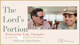 Protecting Your Thoughts - Pastor Arlan & Yaritza Sanchez  | The Covenant Church