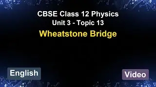 Unit 3 &ndash; Wheatstone Bridge | CBSE 12th Physics (English) | The 5-Minute Teacher