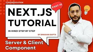 Next JS Tutorial in Hindi #19 | Client & Server Component In Next JS | Next JS Fetch Data From API