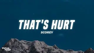 Scorey - That's Hurt (Lyrics)