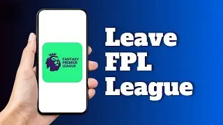 Как покинуть лигу в Fantasy Premier League | Покинуть FPL League