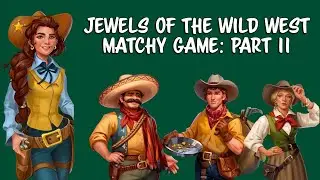 My Brother Came Through Here?? Jewels of the Wild West - 3 of a Kind Match Game Part 11 (G5 Game)