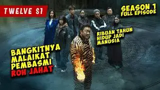 Bangkitnya MALAIKAT Pembasmi ROH JAHAT Setelah Ribuan Tahun Menjadi MANUSIA | TWELVE SEASON 1
