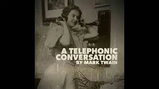 A Telephonic Conversation&ndash;a Classic Essay by Mark Twain | LitReading - Classic Short Stories