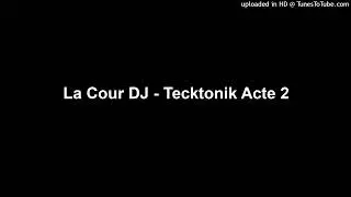 La Cour DJ - Tecktonik Acte 2 [2009]