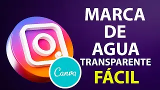 🔥 Cómo hacer una MARCA DE AGUA transparente con CANVA 🚀 2021