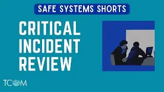 Critical Incident Review | Safe Systems Shorts
