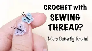 The Tiniest Crochet Butterfly You've Ever Seen | Step-by-Step Tutorial by NansyOops | Micro Crochet