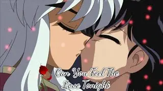 Inuyasha AMV Can You Feel The Love Tonight