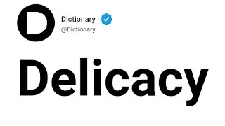 Delicacy Meaning In English